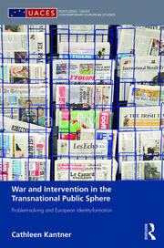 War and Intervention in the Transnational Public Sphere: Problem-solving and European identity-formation book cover