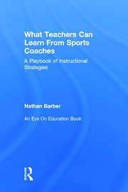 What Teachers Can Learn From Sports Coaches: A Playbook of Instructional Strategies book cover