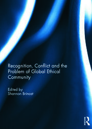 Recognition, Conflict and the Problem of Global Ethical Community book cover