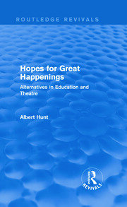 Hopes for Great Happenings (Routledge Revivals): Alternatives in Education and Theatre book cover
