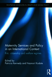 Maternity Services and Policy in an International Context: Risk, Citizenship and Welfare Regimes book cover