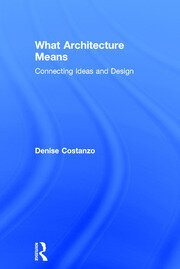 What Architecture Means: Connecting Ideas and Design book cover