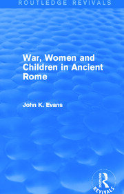 War, Women and Children in Ancient Rome (Routledge Revivals) book cover