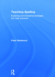 Teaching Spelling: Exploring commonsense strategies and best practices book cover