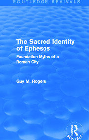 The Sacred Identity of Ephesos (Routledge Revivals): Foundation Myths of a Roman City book cover