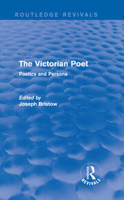 The Victorian Poet (Routledge Revivals): Poetics and Persona book cover