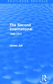 The Second International (Routledge Revivals): 1889-1914 book cover