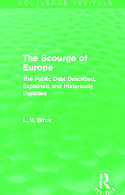 The Scourge of Europe (Routledge Revivals): The Public Debt Described, Explained, and Historically Depicted book cover