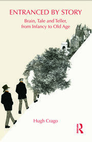 Entranced by Story: Brain, Tale and Teller, from Infancy to Old Age book cover