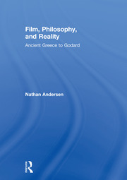 Film, Philosophy, and Reality: Ancient Greece to Godard book cover