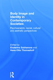 Body Image and Identity in Contemporary Societies: Psychoanalytic, social, cultural and aesthetic perspectives book cover