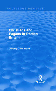 Christians and Pagans in Roman Britain (Routledge Revivals) book cover