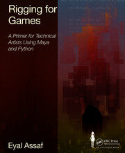 Rigging for Games: A Primer for Technical Artists Using Maya and Python book cover