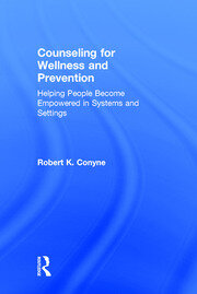 Counseling for Wellness and Prevention: Helping People Become Empowered in Systems and Settings book cover