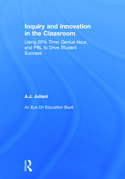 Inquiry and Innovation in the Classroom: Using 20% Time, Genius Hour, and PBL to Drive Student Success book cover