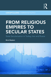 From Religious Empires to Secular States: State Secularization in Turkey, Iran, and Russia book cover