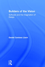 Builders of the Vision: Software and the Imagination of Design book cover