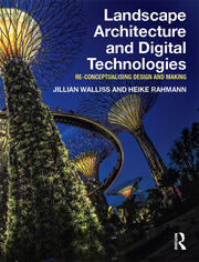 Landscape Architecture and Digital Technologies: Re-conceptualising design and making book cover