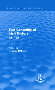 Two Centuries of Irish History (Routledge Revivals): 1691-1870 book cover