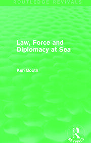 Law, Force and Diplomacy at Sea (Routledge Revivals) book cover