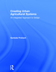 Creating Urban Agricultural Systems: An Integrated Approach to Design book cover