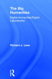 The Big Humanities: Digital Humanities/Digital Laboratories book cover