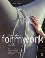 The Fabric Formwork Book: Methods for Building New Architectural and Structural Forms in Concrete book cover