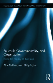 Foucault, Governmentality, and Organization: Inside the Factory of the Future book cover