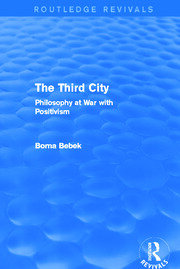 The Third City (Routledge Revivals): Philosophy at War with Positivism book cover
