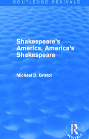 Shakespeare's America, America's Shakespeare (Routledge Revivals) book cover