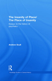 The Insanity of Place / The Place of Insanity: Essays on the History of Psychiatry book cover