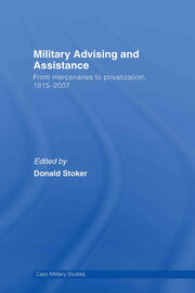 Military Advising and Assistance: From Mercenaries to Privatization, 1815–2007 book cover