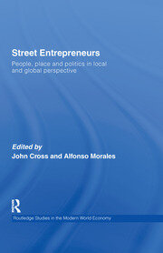 Street Entrepreneurs: People, Place, & Politics in Local and Global Perspective book cover
