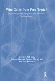 Who Gains from Free Trade: Export-Led Growth, Inequality and Poverty in Latin America book cover