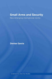 Small Arms and Security: New Emerging International Norms book cover