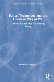 Ethics, Technology and the American Way of War: Cruise Missiles and US Security Policy book cover