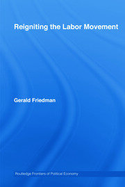 Reigniting the Labor Movement: Restoring means to ends in a democratic Labor Movement book cover