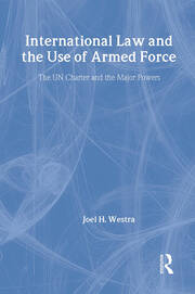 International Law and the Use of Armed Force: The UN Charter and the Major Powers book cover