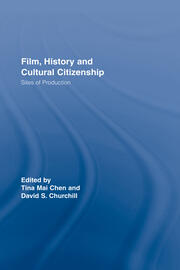 Film, History and Cultural Citizenship: Sites of Production book cover