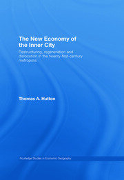 The New Economy of the Inner City: Restructuring, Regeneration and Dislocation in the 21st Century Metropolis book cover