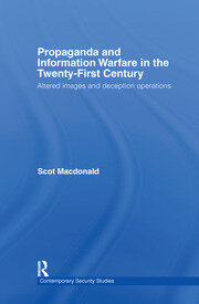 Propaganda and Information Warfare in the Twenty-First Century: Altered Images and Deception Operations book cover