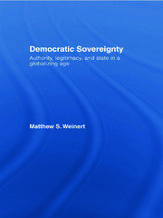 Democratic Sovereignty: Authority, Legitimacy, and State in a Globalizing Age book cover