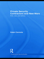 Private Security Contractors and New Wars: Risk, Law, and Ethics book cover