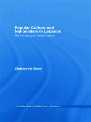 Popular Culture and Nationalism in Lebanon: The Fairouz and Rahbani Nation book cover