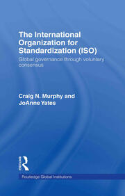 The International Organization for Standardization (ISO): Global Governance through Voluntary Consensus book cover