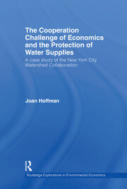 The Cooperation Challenge of Economics and the Protection of Water Supplies: A Case Study of the New York City Watershed Collaboration book cover
