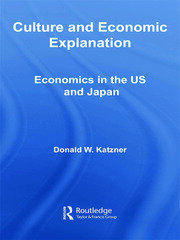 Culture and Economic Explanation: Economics in the US and Japan book cover