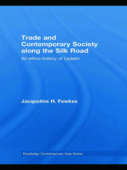Trade and Contemporary Society along the Silk Road: An ethno-history of Ladakh book cover