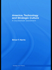 America, Technology and Strategic Culture: A Clausewitzian Assessment book cover