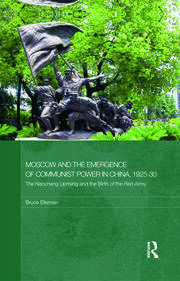 Moscow and the Emergence of Communist Power in China, 1925–30: The Nanchang Uprising and the Birth of the Red Army book cover